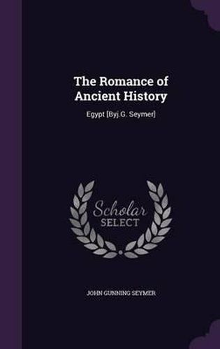 Cover image for The Romance of Ancient History: Egypt [Byj.G. Seymer]