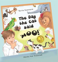 Cover image for The Day the Cat Said 'MOO!'