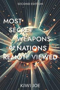 Cover image for Most Secret Weapons of Nations Remote Viewed