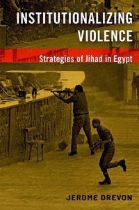 Cover image for Institutionalizing Violence: Strategies of Jihad in Egypt