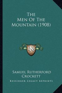 Cover image for The Men of the Mountain (1908)