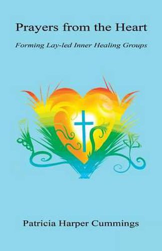 Prayers from the Heart - Forming Lay-Led Inner Healing Groups