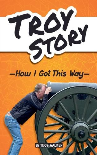 Cover image for Troy Story - How I Got This Way