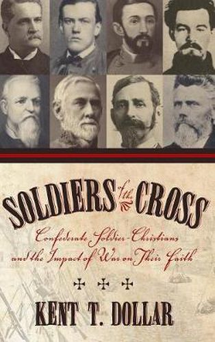 Cover image for Soldiers Of The Cross: Confederate Soldier-Christians And The Impact Of War On Their Faith (H662/Mrc