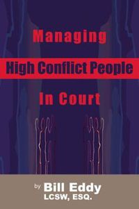 Cover image for Managing High Conflict People in Court