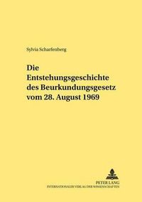 Cover image for Die Entstehungsgeschichte Des Beurkundungsgesetzes Vom 28. August 1969