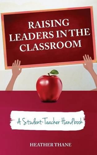 Cover image for Raising Leaders in The Classroom: A Student-Teacher Handbook