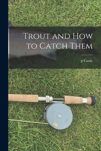 Cover image for Trout and how to Catch Them