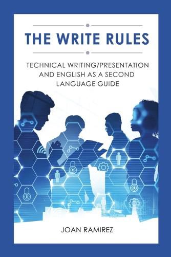 Cover image for The Write Rules: Technical Writing/Presentation and English as a Second Language Guide: Technical Writing/Presentation