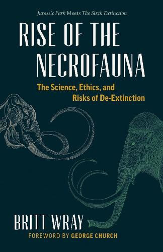 Cover image for Rise of the Necrofauna: The Science, Ethics, and Risks of De-Extinction