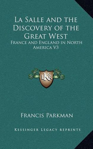 Cover image for La Salle and the Discovery of the Great West: France and England in North America V3