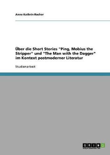 Cover image for UEber die Short Stories  Ping, Mobius the Stripper  und  The Man with the Dagger  im Kontext postmoderner Literatur