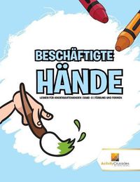 Cover image for Beschaftigte Hande: Lernen fur Kindergartenkinder Band -2 Farbung und Formen