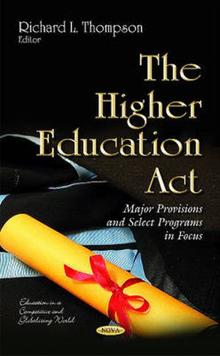 Higher Education Act: Major Provisions & Select Programs in Focus