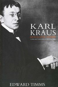 Cover image for Karl Kraus: Apocalyptic Satirist: Culture and Catastrophe in Habsburg Vienna