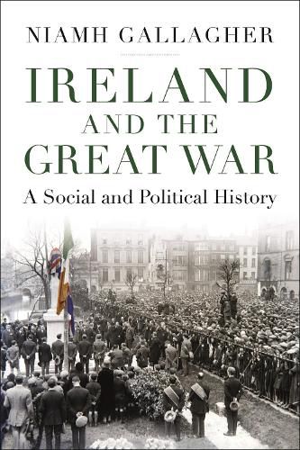 Cover image for Ireland and the Great War: A Social and Political History