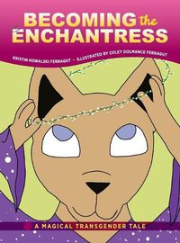 Cover image for Becoming the Enchantress: A Magical Transgender Tale