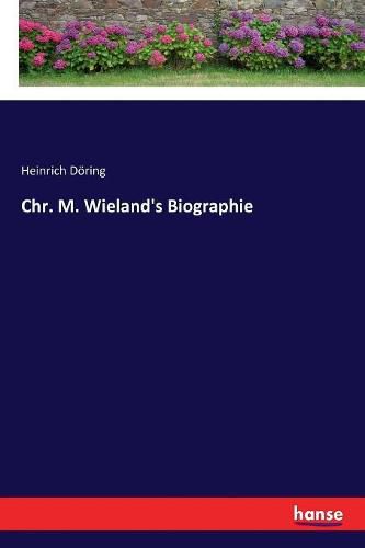 Chr. M. Wieland's Biographie