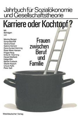 Cover image for Karriere Oder Kochtopf?: Frauen Zwischen Beruf Und Familie