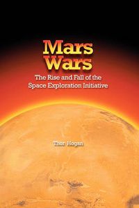 Cover image for Mars Wars: The Rise and Fall of the Space Exploration Initiative