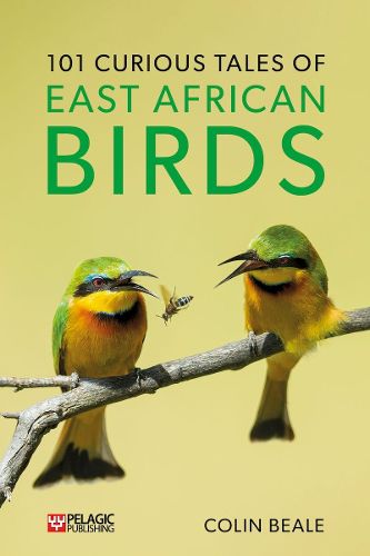 Cover image for 101 Curious Tales of East African Birds: A Brief Introduction to Tropical Ornithology