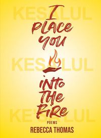 Cover image for I Place You Into the Fire: Poems