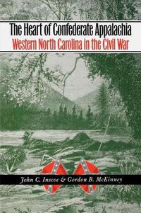 Cover image for The Heart of Confederate Appalachia: Western North Carolina in the Civil War