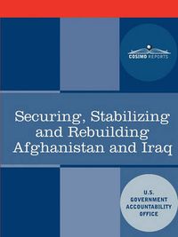 Cover image for Securing, Stabilizing and Rebuilding Afghanistan and Iraq