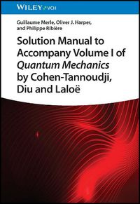 Cover image for Solution Manual to Accompany Volume I of Quantum Mechanics by Cohen-Tannoudji, Diu and Laloe