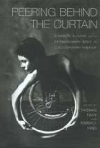 Cover image for Peering Behind the Curtain: Disability, Illness, and the Extraordinary Body in Contemporary Theatre