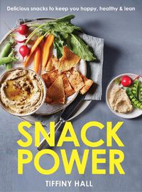 Cover image for Snack Power: 200+ delicious snacks to keep you healthy, happy and lean