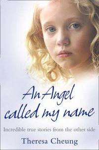 Cover image for An Angel Called My Name: Incredible True Stories from the Other Side