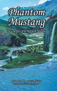 Cover image for Phantom Mustang: The Legendary Wild Red Roan Mustang