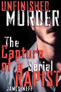 Cover image for Unfinished Murder: The Capture of a Serial Rapist