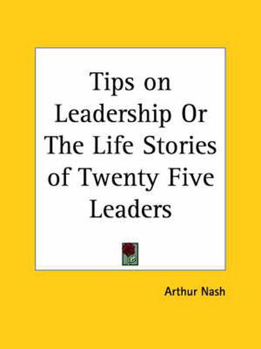 Cover image for Tips on Leadership or the Life Stories of Twenty Five Leaders (1929)