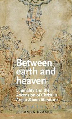 Cover image for Between Earth and Heaven: Liminality and the Ascension of Christ in Anglo-Saxon Literature