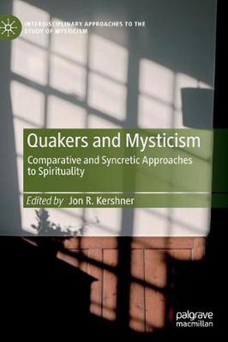 Cover image for Quakers and Mysticism: Comparative and Syncretic Approaches to Spirituality