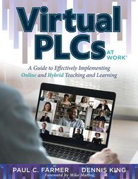 Cover image for Virtual Plcs at Work(r): A Guide to Effectively Implementing Online and Hybrid Teaching and Learning (Tools, Tips, and Best Practices for Virtual Professional Learning Communities)