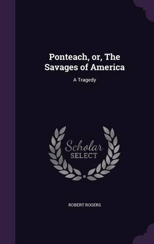 Cover image for Ponteach, Or, the Savages of America: A Tragedy