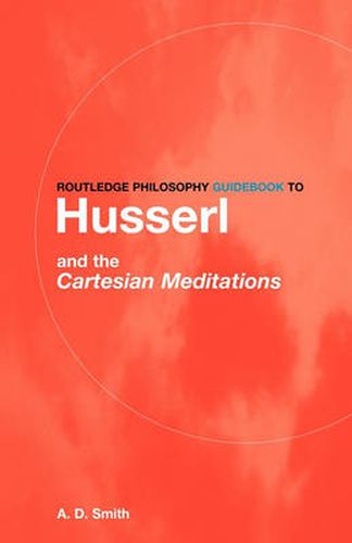Cover image for Routledge Philosophy GuideBook to Husserl and the Cartesian Meditations