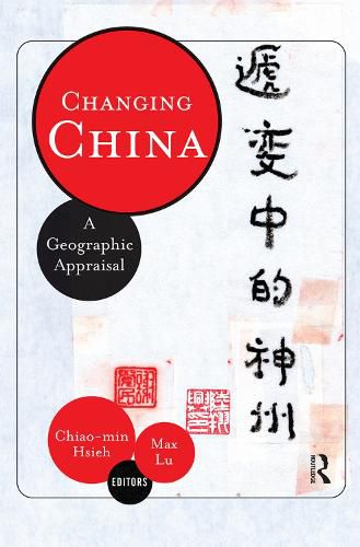 Cover image for Changing China: A Geographic Appraisal