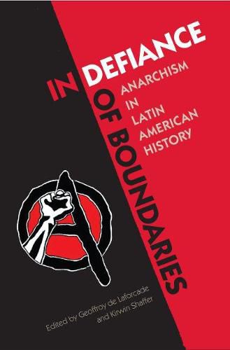 Cover image for In Defiance of Boundaries: Anarchism in Latin American History