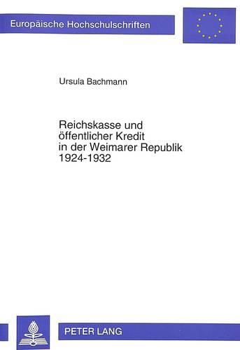 Cover image for Reichskasse Und Oeffentlicher Kredit in Der Weimarer Republik 1924-1932