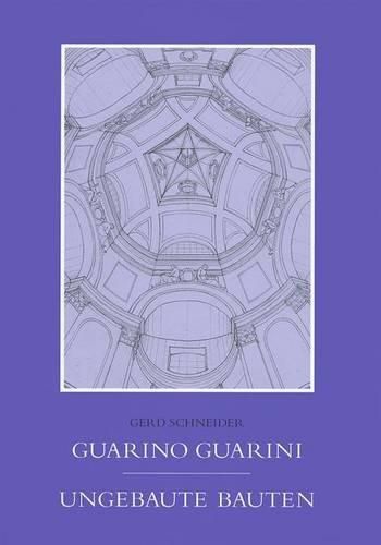 Cover image for Guarno Guarini Ungebaute Bauten