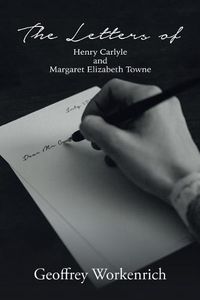 Cover image for The Letters of Henry Carlyle and Margaret Elizabeth Towne