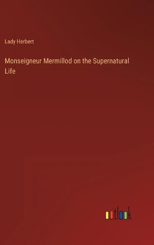 Cover image for Monseigneur Mermillod on the Supernatural Life