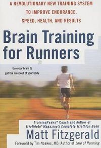 Cover image for Brain Training for Runners: A Revolutionary New Training System to Improve Endurance, Speed, Health, and Res ults