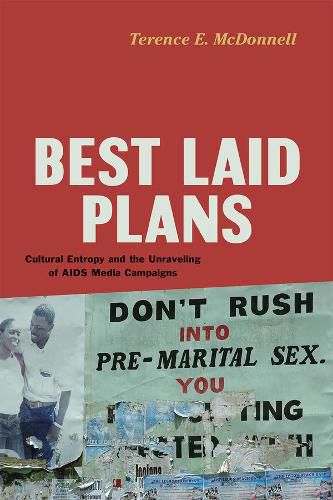 Cover image for Best Laid Plans: Cultural Entropy and the Unraveling of AIDS Media Campaigns