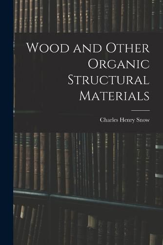 Wood and Other Organic Structural Materials