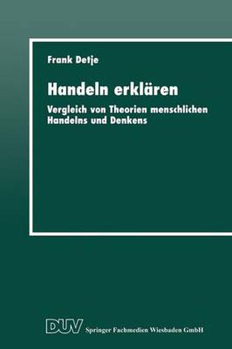 Handeln Erklaren: Vergleich Von Theorien Menschlichen Handelns Und Denkens